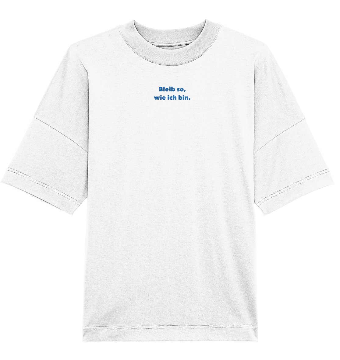 Bleib so - Organic Oversize Shirt (Stick)