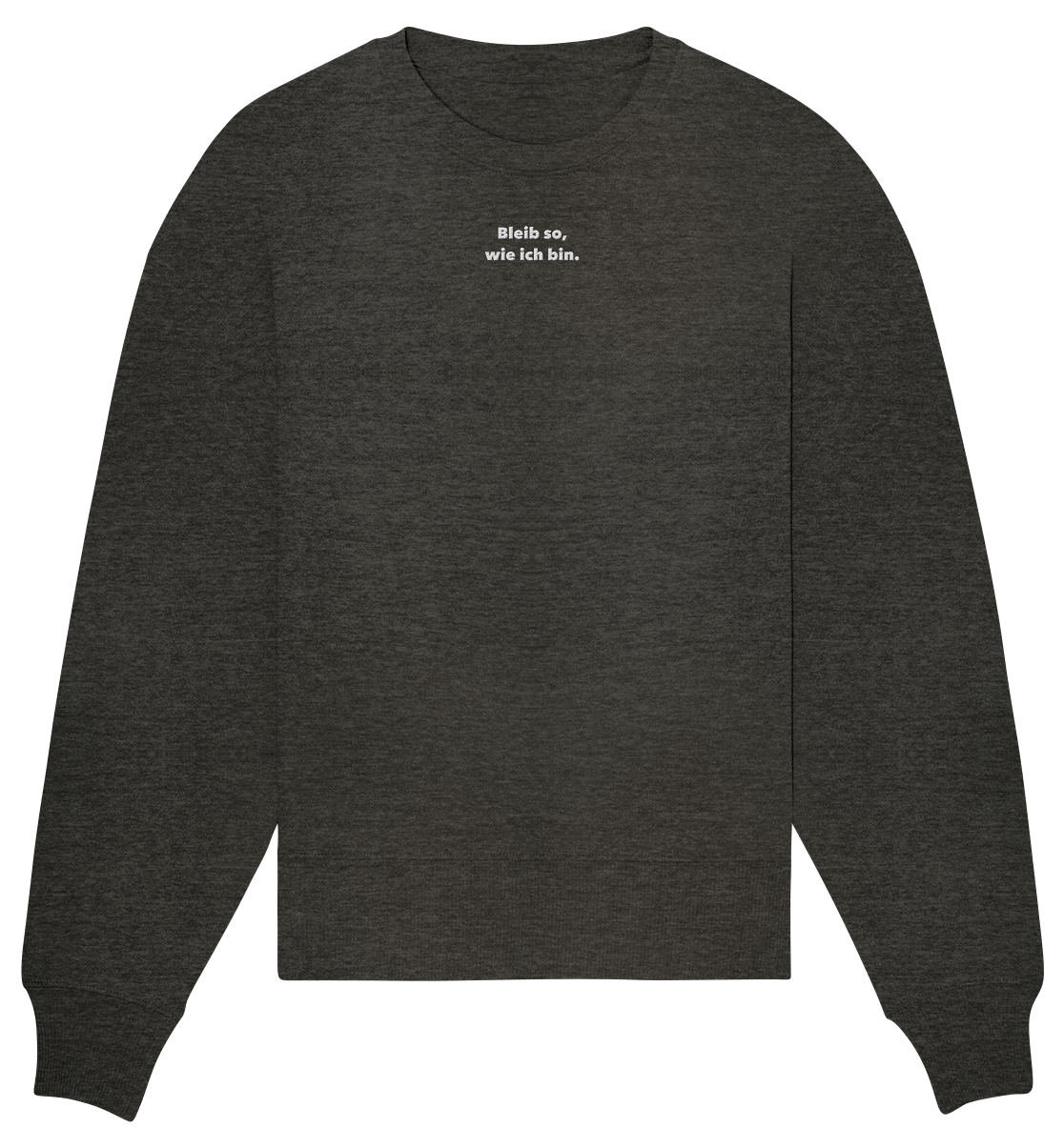 Bleib so - Oversize Sweatshirt